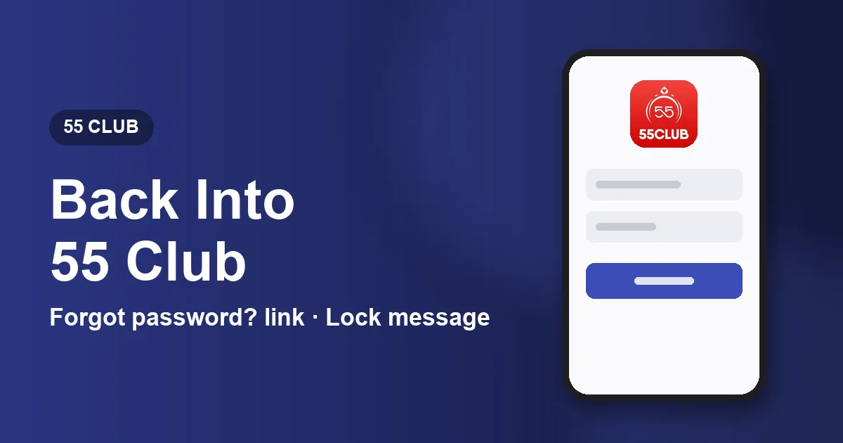 Banner for the 55 Club forgot password guide naming the reset link, the lock message and customer service